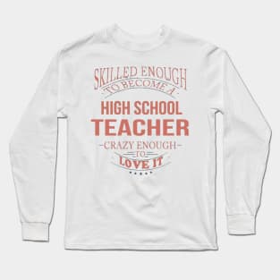 HIGH SCHOOL TEACHER Long Sleeve T-Shirt